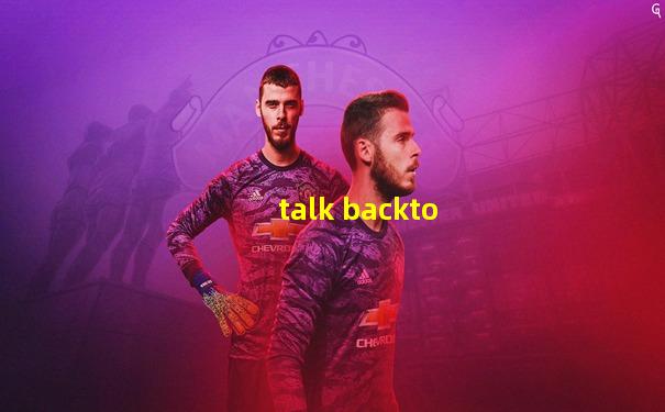 talk backto